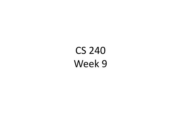 cs 240 week 9