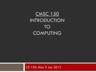 CMSC 150 Introduction TO Computing