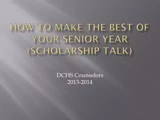 How to make the best of your Senior Year (Scholarship Talk)