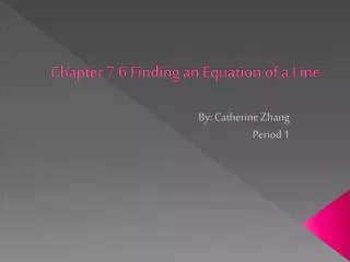 Chapter 7.6 Finding an Equation of a Line