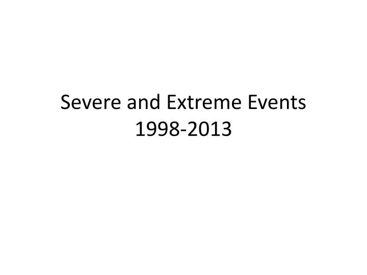 severe and extreme events 1998 2013