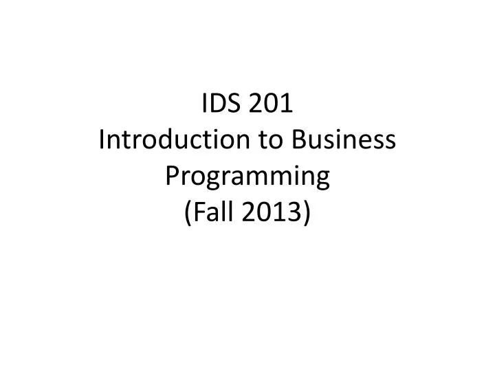ids 201 introduction to business programming fall 2013