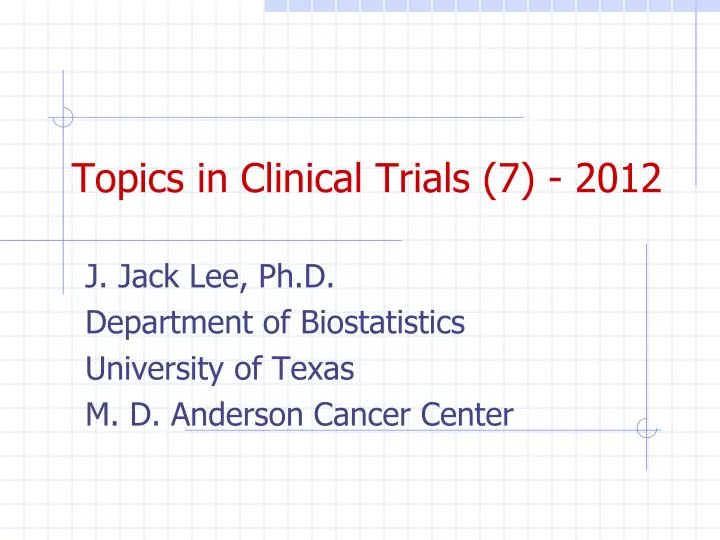 topics in clinical trials 7 2012