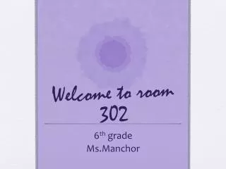 Welcome to room 302