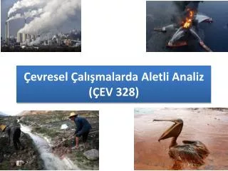 Çevresel Çalışmalarda Aletli Analiz (ÇEV 328)