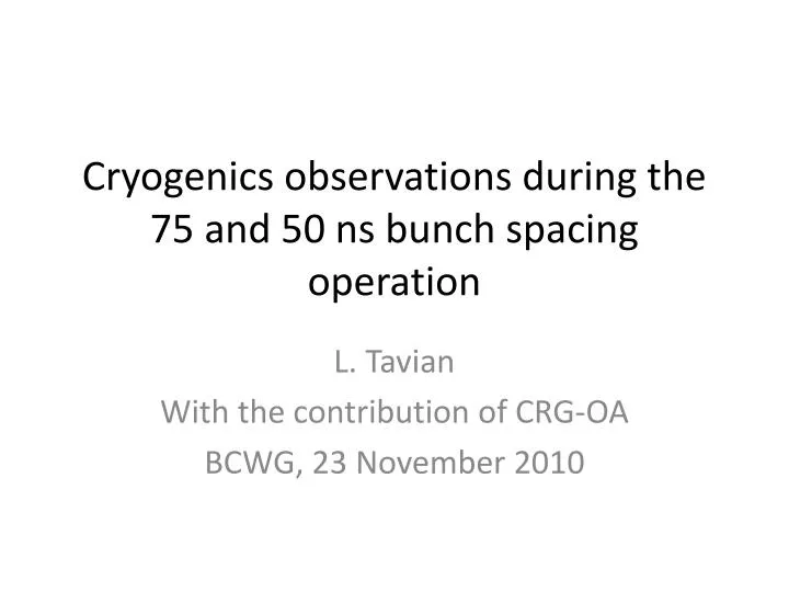 cryogenics observations during the 75 and 50 ns bunch spacing operation