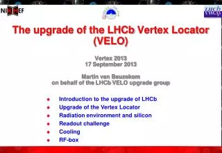 Introduction to the upgrade of LHCb Upgrade of the Vertex Locator