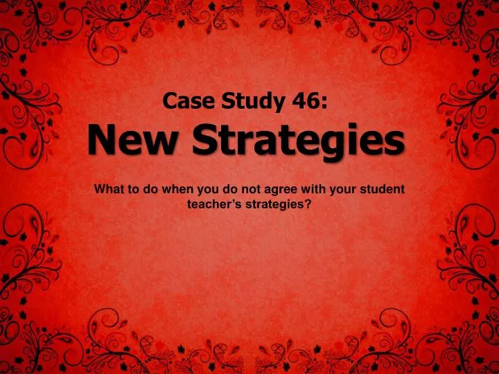 case study 46 new strategies