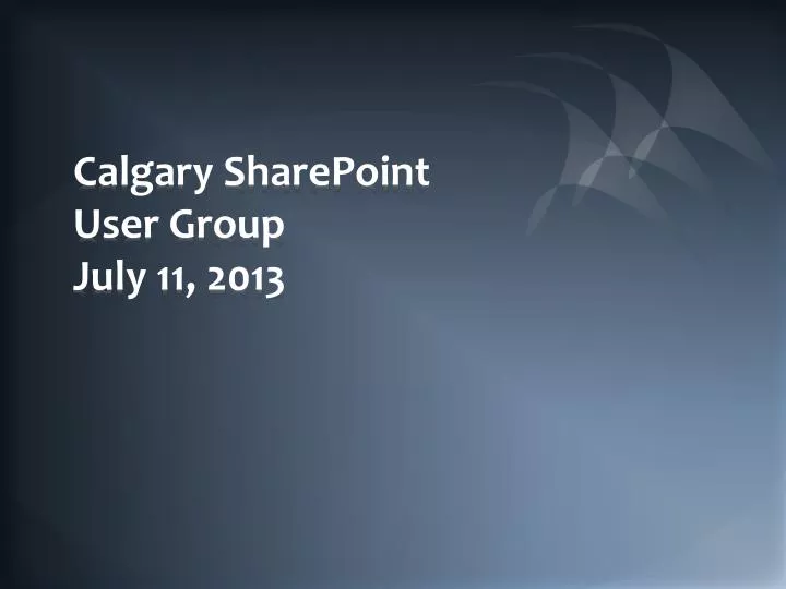 calgary sharepoint user group july 11 2013