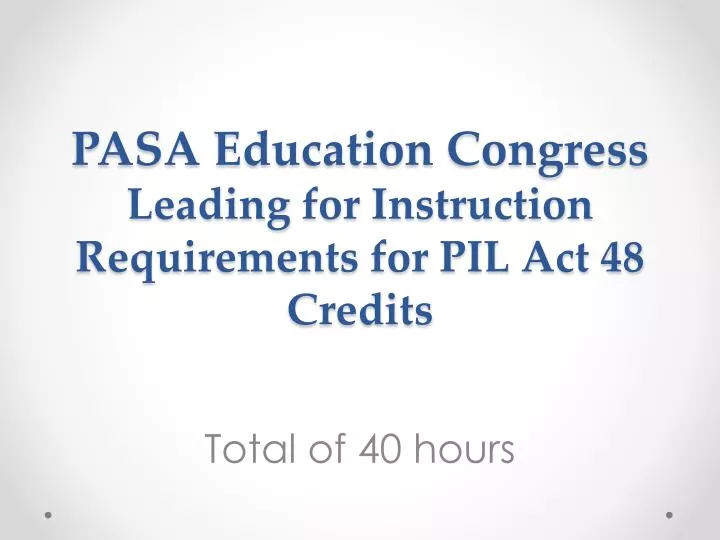 pasa education congress leading for instruction requirements for pil act 48 credits