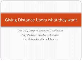 Giving Distance Users what they want
