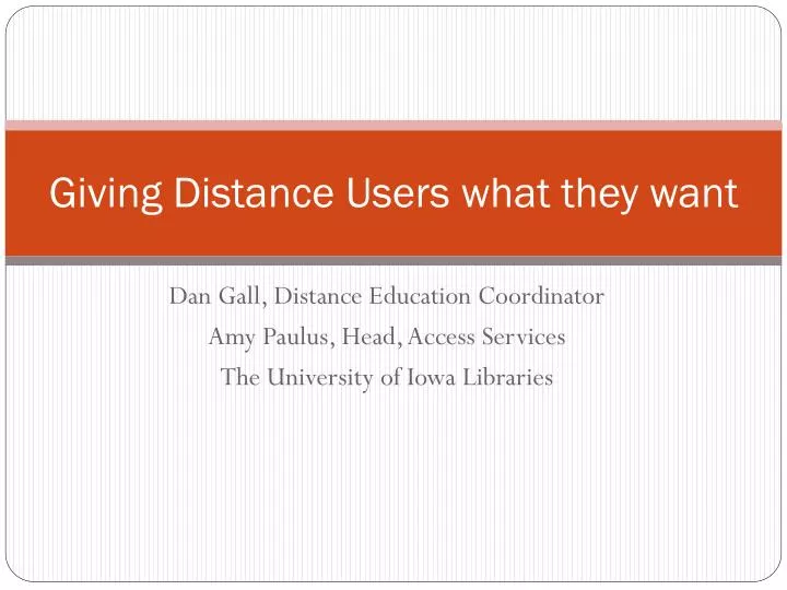 giving distance users what they want