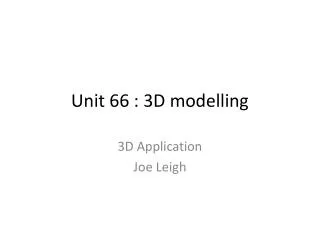 Unit 66 : 3D modelling
