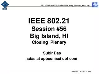 IEEE 802.21 Session # 56 Big Island , HI Closing Plenary
