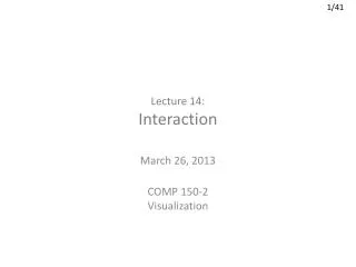 Lecture 14: Interaction