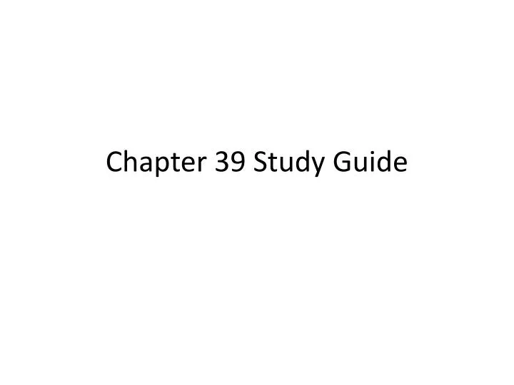 chapter 39 study guide