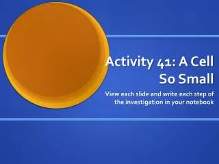 Activity 41: A Cell So Small
