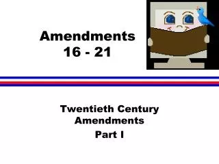 Amendments 16 - 21