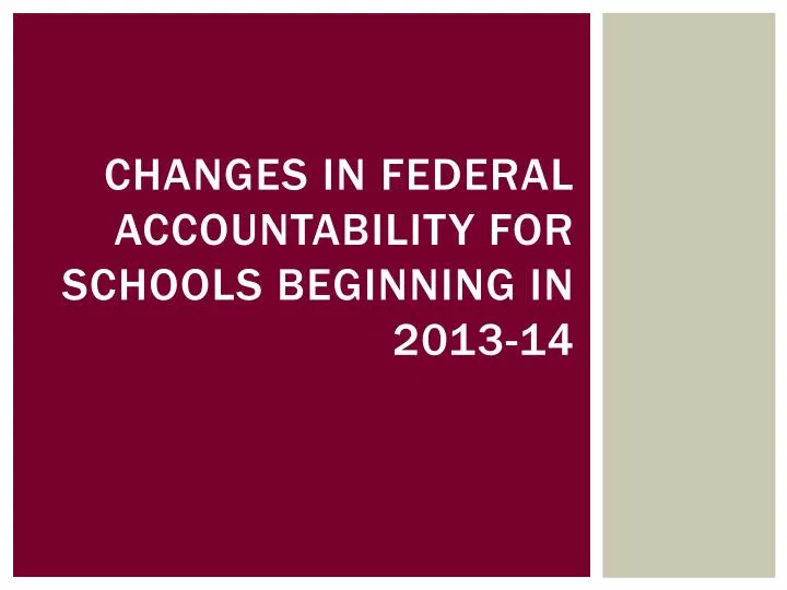 changes in federal accountability for schools beginning in 2013 14