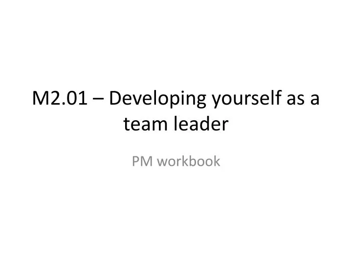 m2 01 developing yourself as a team leader