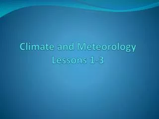 Climate and Meteorology Lessons 1-3