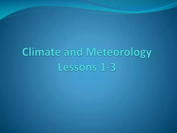climate and meteorology lessons 1 3
