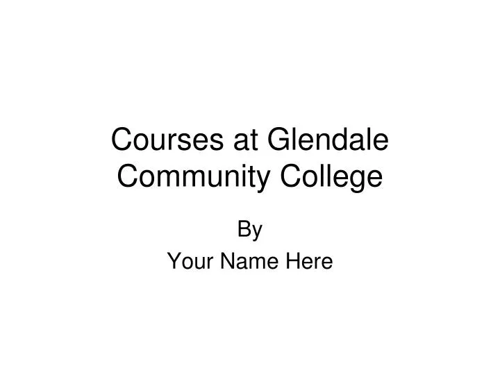 courses at glendale community college