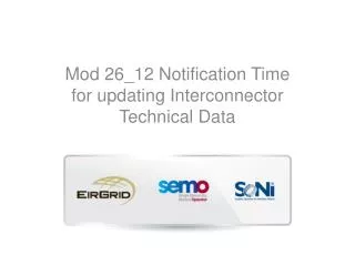 Mod 26_12 Notification Time for updating Interconnector Technical Data