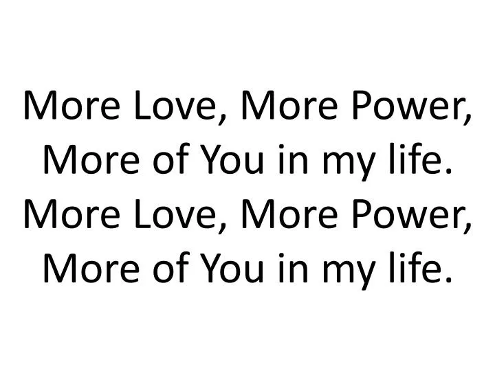 more love more power more of you in my life more love more power more of you in my life