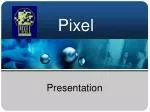 Pixel - slide 1
