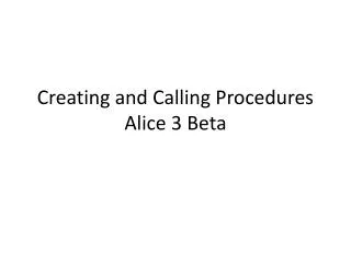 Creating and Calling Procedures Alice 3 Beta