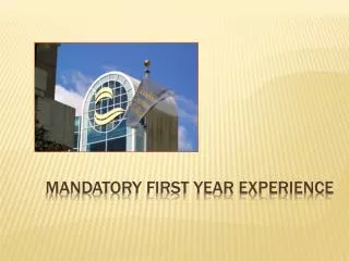 Mandatory First Year Experience