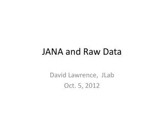 JANA and Raw Data