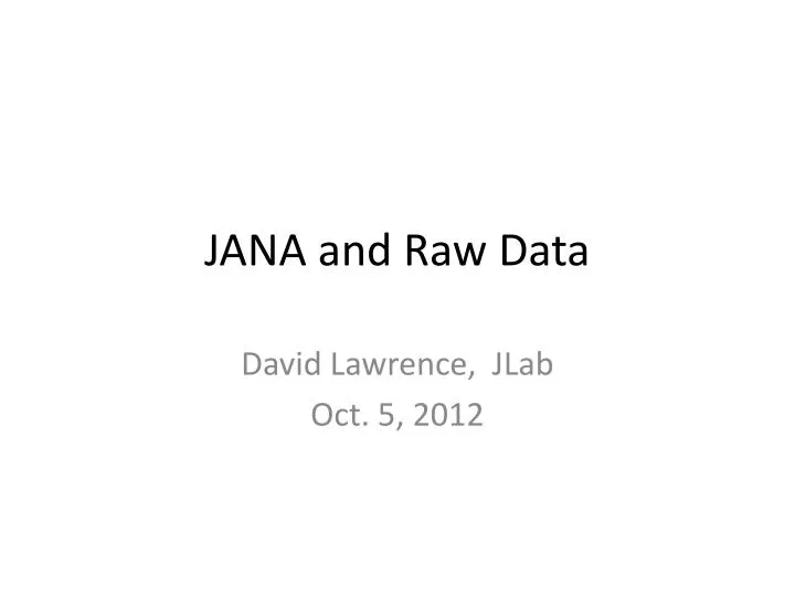 jana and raw data