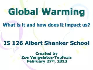 IS 126 Albert Shanker School Created by Zoe Vangelatos-Toufexis February 27 th , 2013