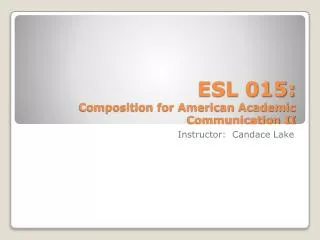 ESL 015: Composition for American Academic Communication II