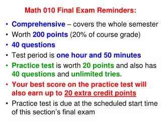 Math 010 Final Exam Reminders: