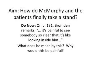 Aim: How do McMurphy and the patients finally take a stand?