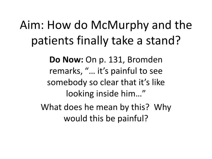 aim how do mcmurphy and the patients finally take a stand