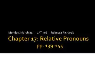 Chapter 17: Relative Pronouns 			pp. 139-145