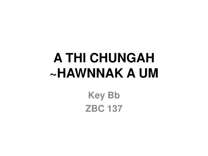 a thi chungah hawnnak a um