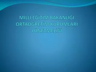 m ll e t m bakanli i orta ret m kurumlari y netmel