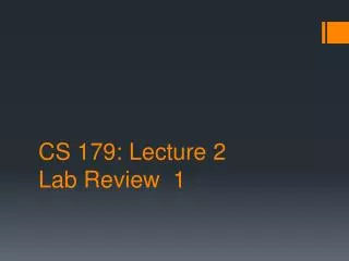 CS 179: Lecture 2 Lab Review 1