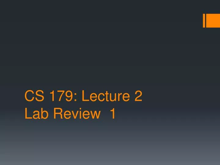 cs 179 lecture 2 lab review 1