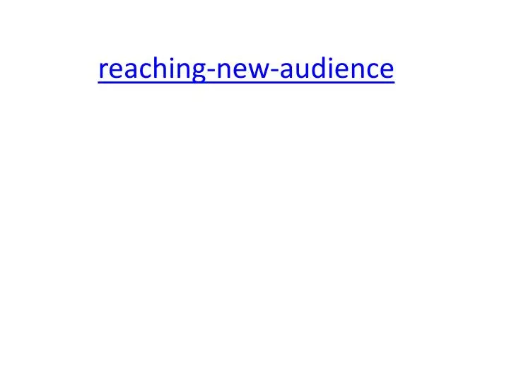 reaching new audience