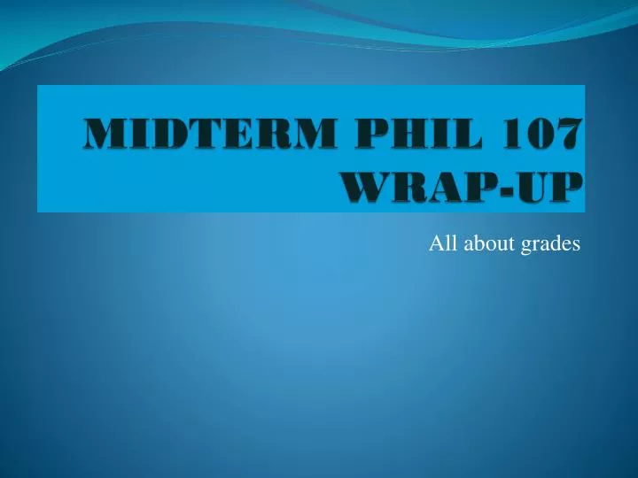 midterm phil 107 wrap up
