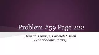 Problem #59 Page 222