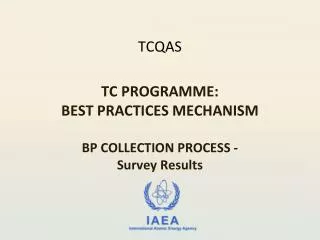 TCQAS TC PROGRAMME: BEST PRACTICES MECHANISM BP COLLECTION PROCESS - Survey Results