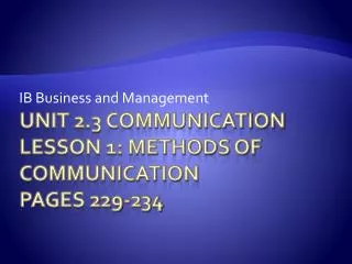 Unit 2.3 Communication Lesson 1: Methods of Communication Pages 229-234