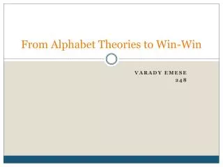 From Alphabet Theories to Win-Win